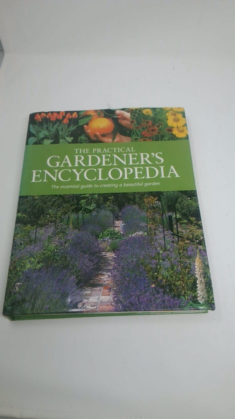 The Practical Gardener's Encyclopedia - Essential Guide to Creating a Beautiful
