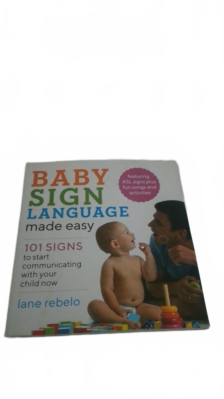 Baby Sign Language Made Easy by Lane Rebelo - 101 Signs to Start Communicating