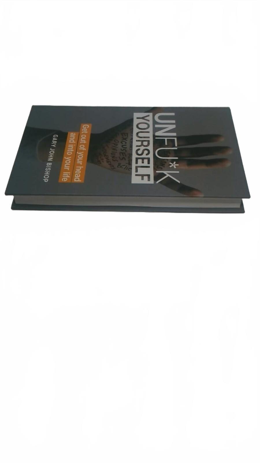 Unfu*k Yourself by Gary John Bishop - Motivational Self-Help Book